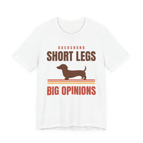 Dachshund Shirt - Short Legs, Big Opinions Tee - original t-shirt design by Passtime Goods