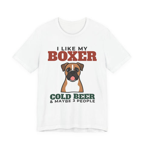 I Like My Boxer, Cold Beer and Maybe 3 People Tee | Funny Boxer Dad Gift
