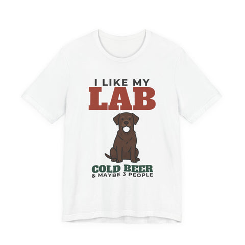 I Like My Labrador, Cold Beer and Maybe 3 People Tee | Funny Labrador Dad Gift
