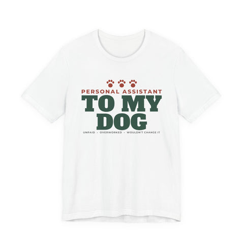 Personal Assistant to My Dog Tee | Funny Dog Mom Gift