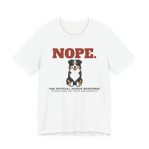 Nope. Funny Australian Shepherd Tee | Australian Shepherd Lover Gift