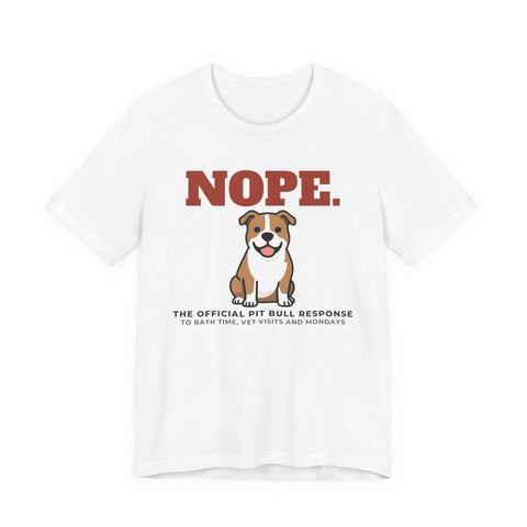 Nope. Funny Pit Bull Tee | Pit Bull Lover Gift
