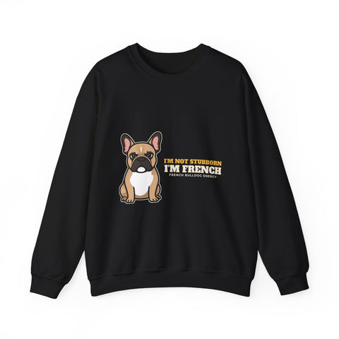 I'm Not Stubborn I'm French bulldog crewneck sweatshirt by Passtime Goods