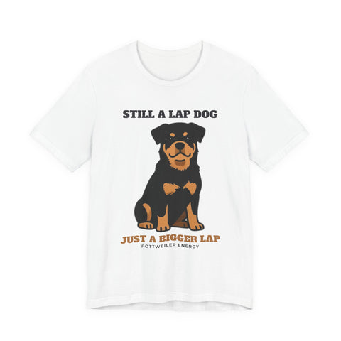 Still a Lap Dog, Just a Bigger Lap Rottweiler Tee | Rottweiler Gift
