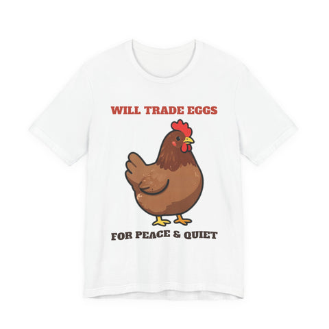 Funny Chicken Shirt - Will Trade Eggs for Peace and Quiet Tee - original t-shirt design by Pastime Goods