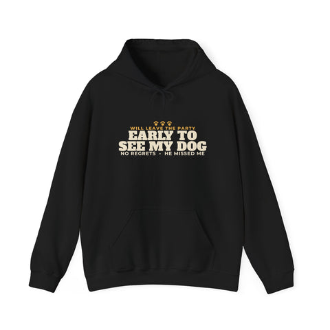 Will Leave the Party Early to See My Dog Hoodie | Funny Dog Mom Gift