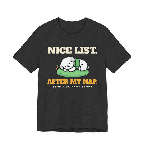 Dog Christmas Shirt with the Nice List After My Nap design in dark grey heather