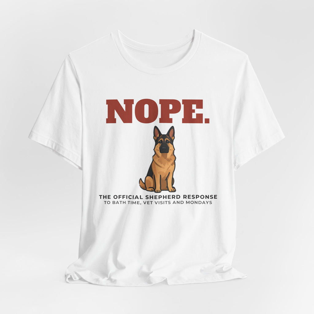 Nope. Funny German Shepherd Tee | German Shepherd Lover Gift