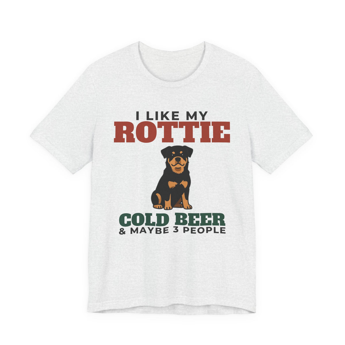 I Like My Rottweiler, Cold Beer and Maybe 3 People Tee | Funny Rottweiler Dad Gift