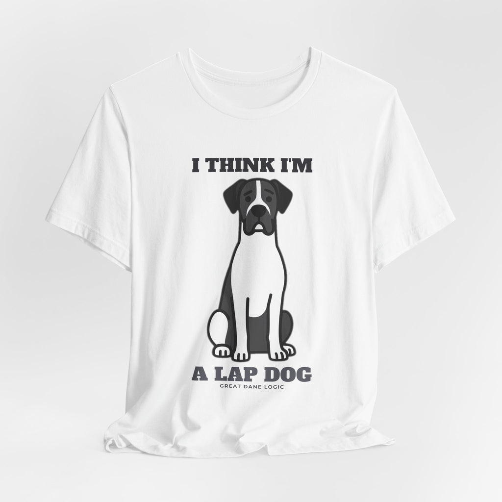 I Think I'm a Lap Dog Great Dane Tee | Great Dane Gift