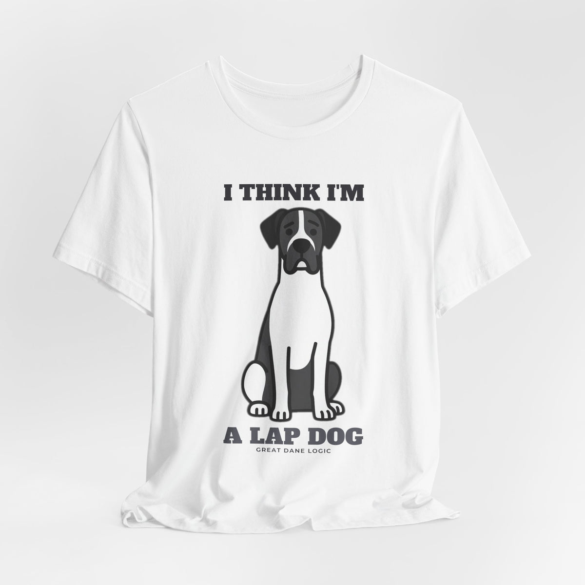 I Think I'm a Lap Dog Great Dane Tee | Great Dane Gift