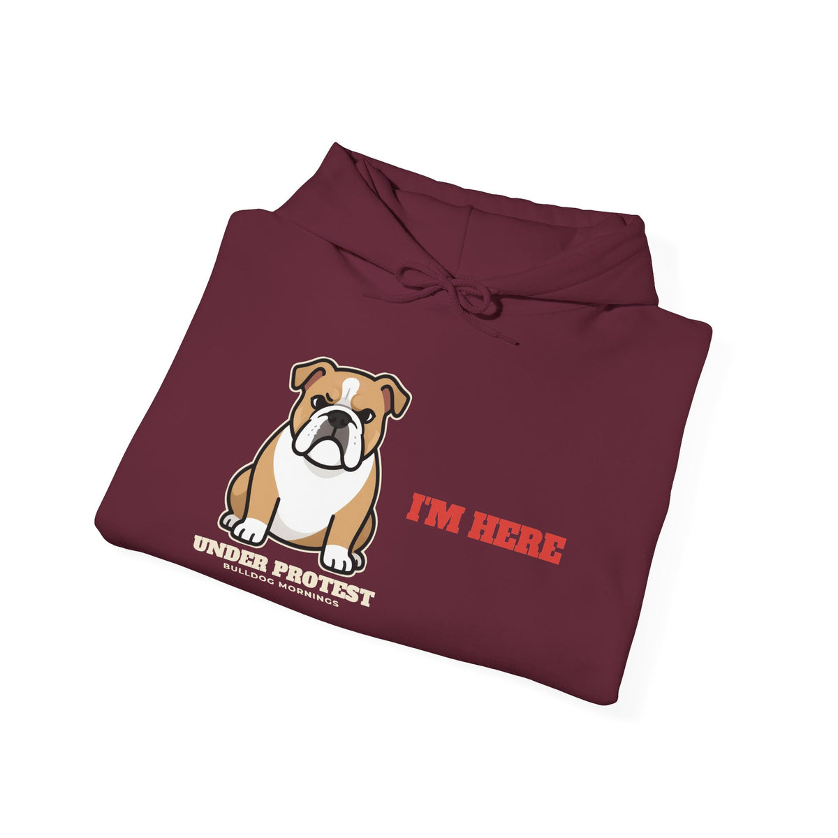 I'm Here Under Protest Bulldog Hoodie | Bulldog Gift
