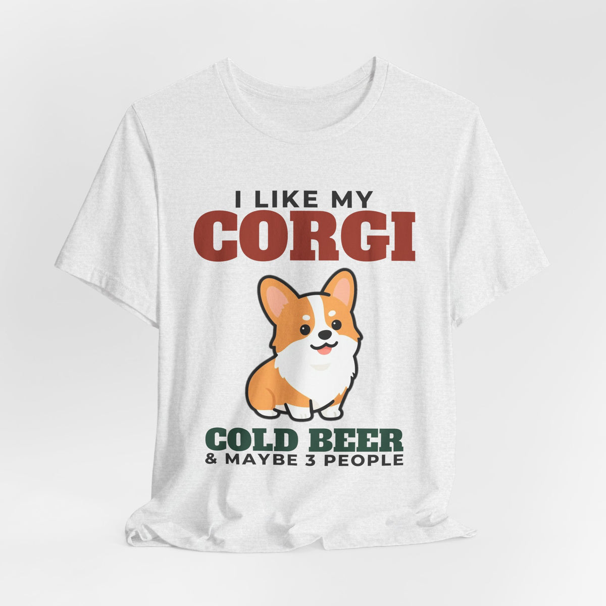 I Like My Corgi, Cold Beer and Maybe 3 People Tee | Funny Corgi Dad Gift