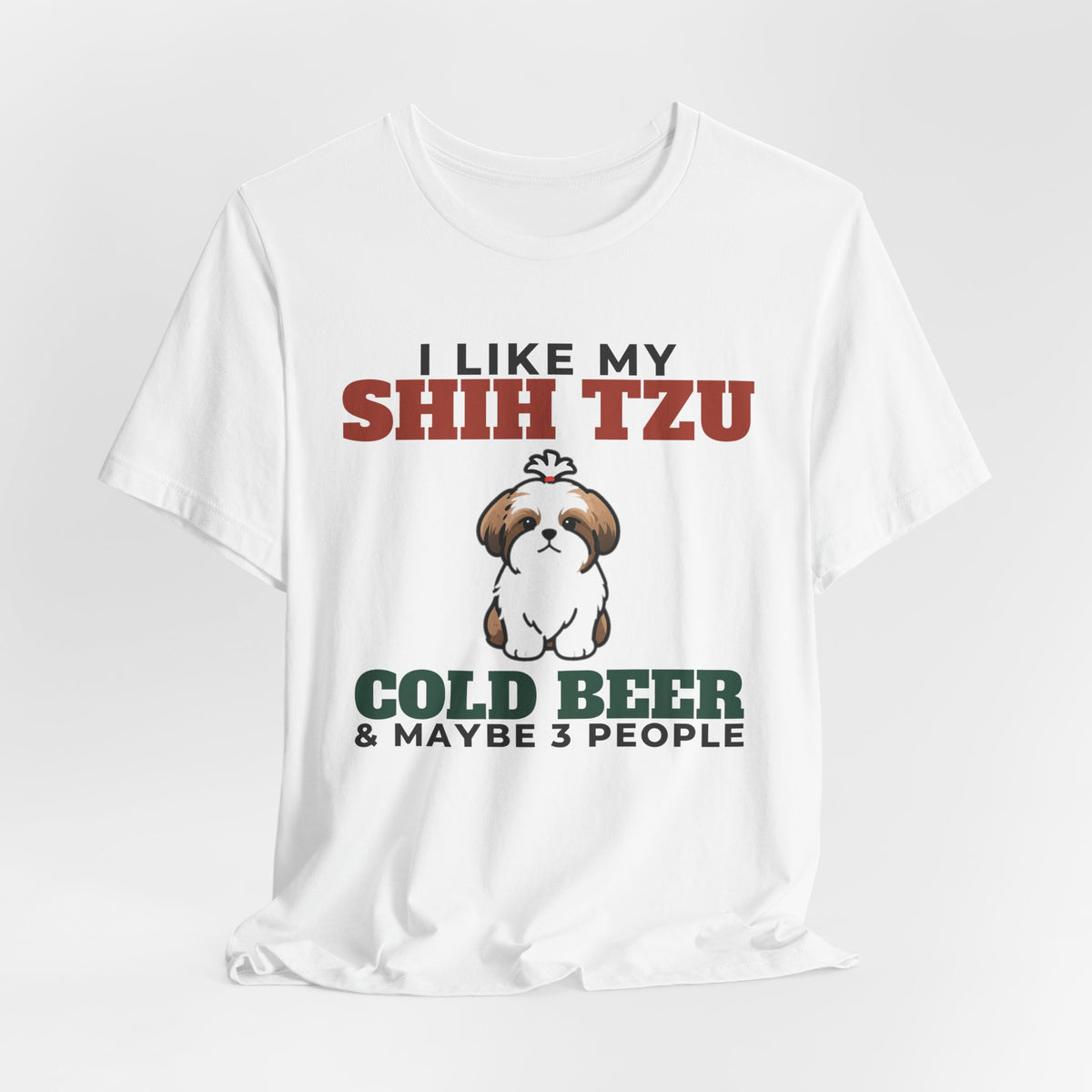 I Like My Shih Tzu, Cold Beer and Maybe 3 People Tee | Funny Shih Tzu Dad Gift