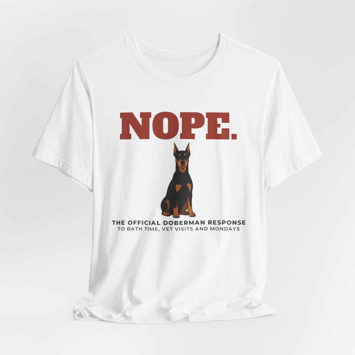 Nope. Funny Doberman Tee | Doberman Lover Gift