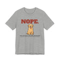 Nope. Funny Golden Retriever Tee | Golden Retriever Lover Gift