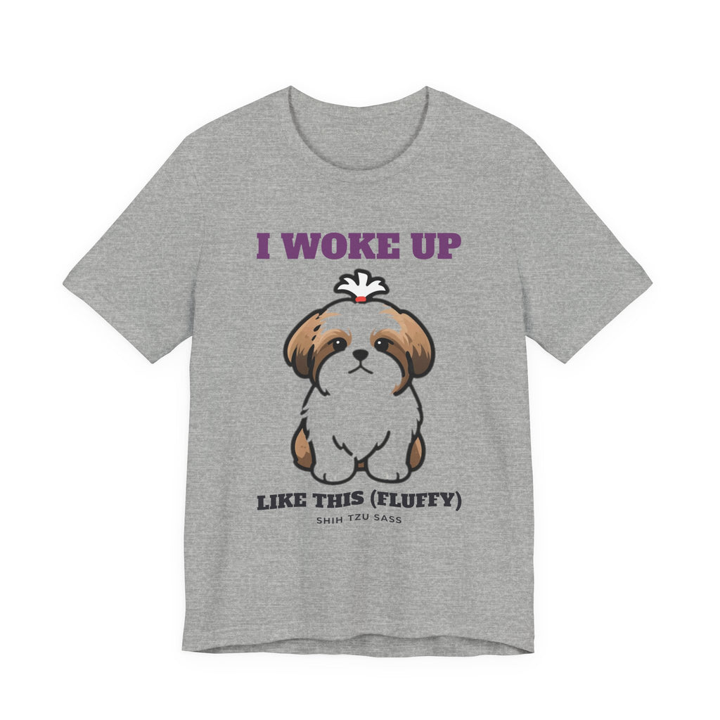 I Woke Up Like This (Fluffy) Shih Tzu Tee | Shih Tzu Gift