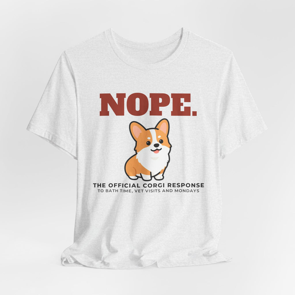 Nope. Funny Corgi Tee | Corgi Lover Gift
