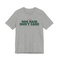 Dog Hair, Don't Care Tee | Funny Dog Mom Gift