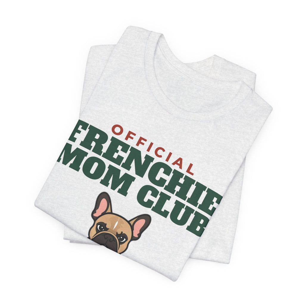 Official French Bulldog Mom Club Tee | French Bulldog Mom Gift