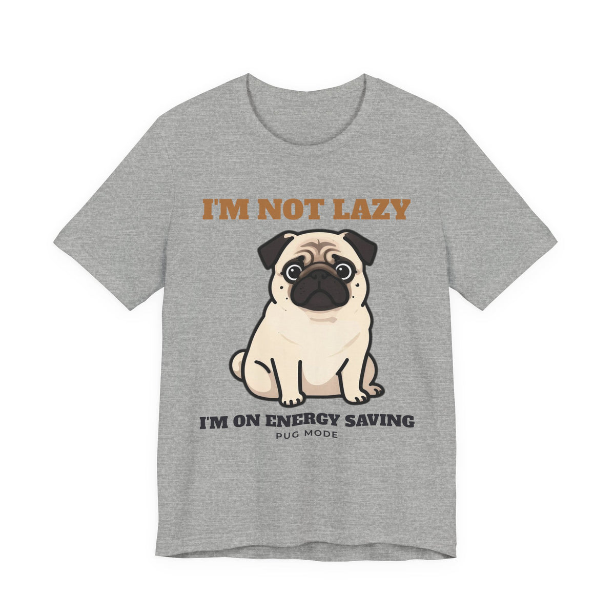 Pug Shirt, I'm Not Lazy I'm on Energy Saving Mode Tee, Funny Pug Mom Gift, Pug Dad T-Shirt, Pug Lover Gift