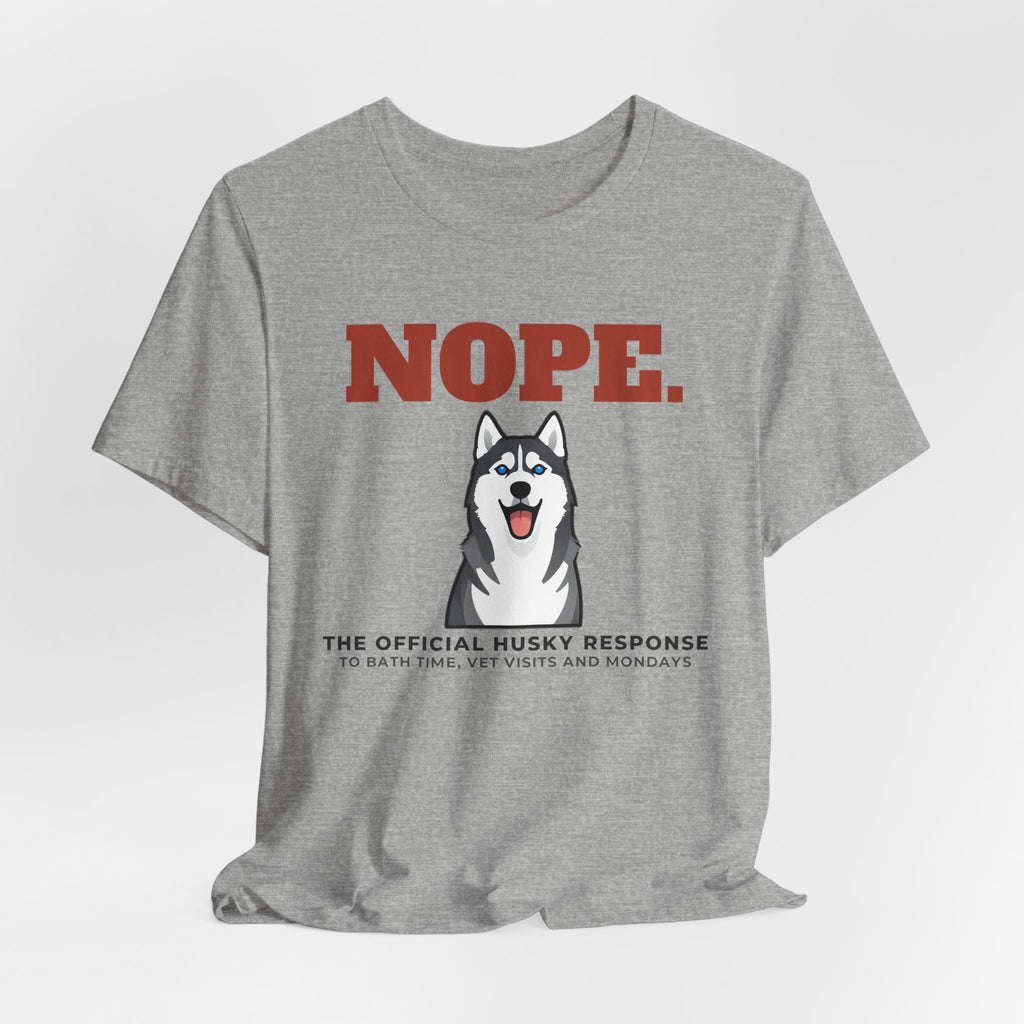Nope. Funny Husky Tee | Husky Lover Gift