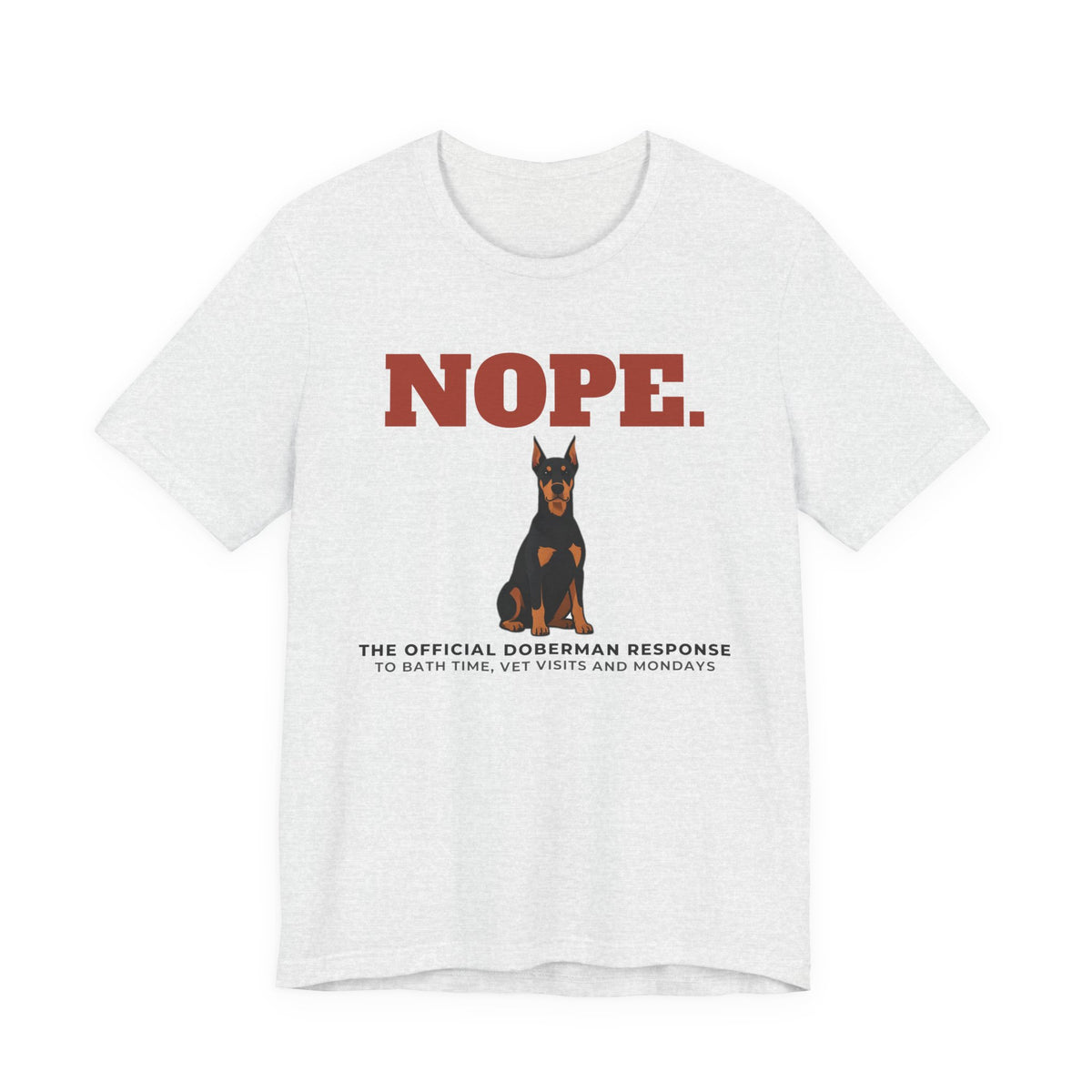 Nope. Funny Doberman Tee | Doberman Lover Gift