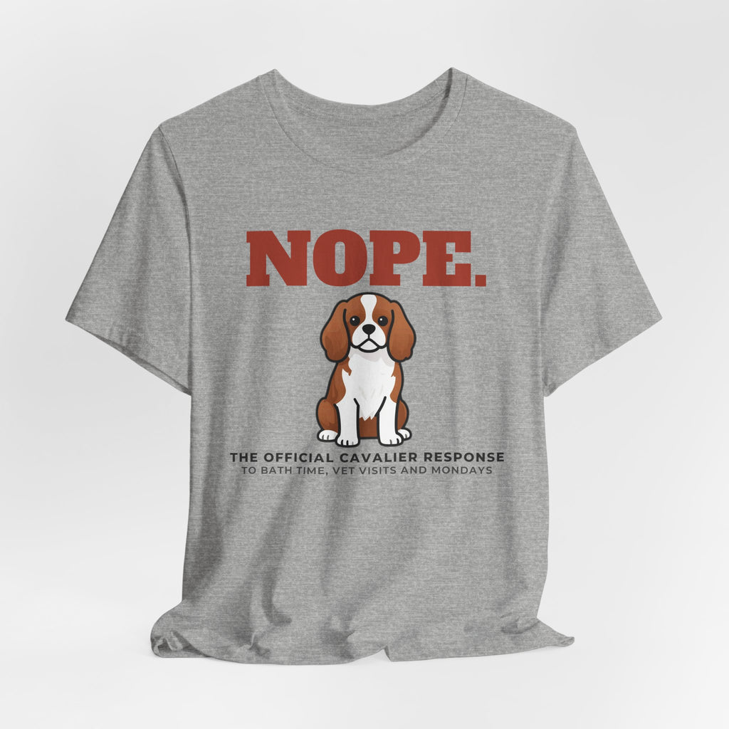 Nope. Funny Cavalier King Charles Tee | Cavalier King Charles Lover Gift