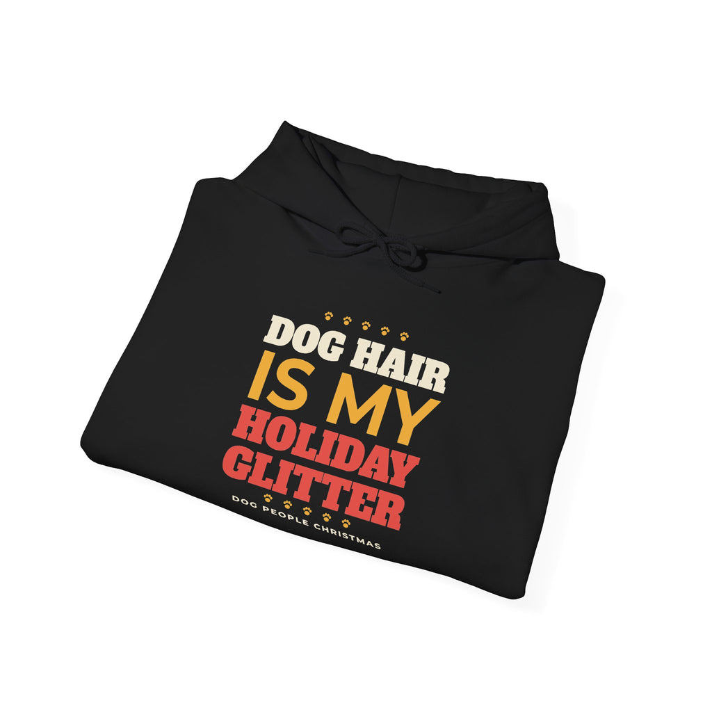 Dog Hair Is My Holiday Glitter Hoodie