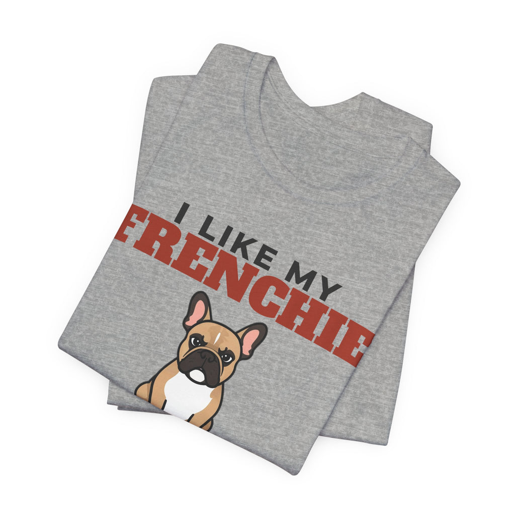 I Like My French Bulldog, Cold Beer and Maybe 3 People Tee | Funny French Bulldog Dad Gift