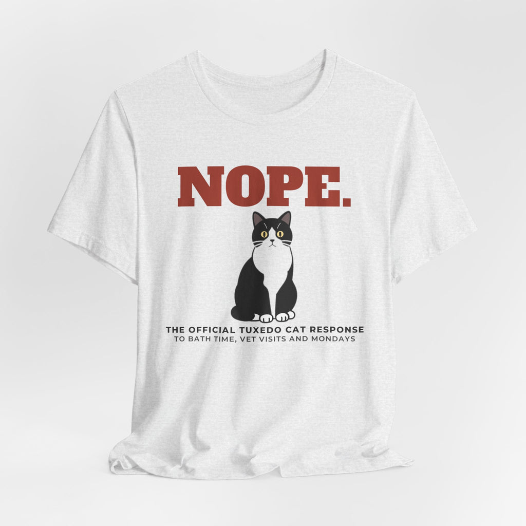 Nope. Funny Tuxedo Cat Tee | Tuxedo Cat Lover Gift