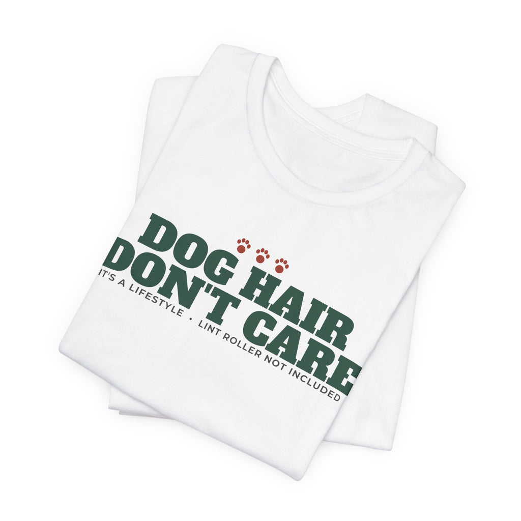Dog Hair, Don't Care Tee | Funny Dog Mom Gift