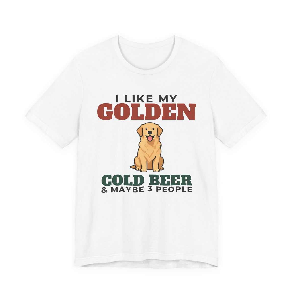 I Like My Golden Retriever, Cold Beer and Maybe 3 People Tee | Funny Golden Retriever Dad Gift