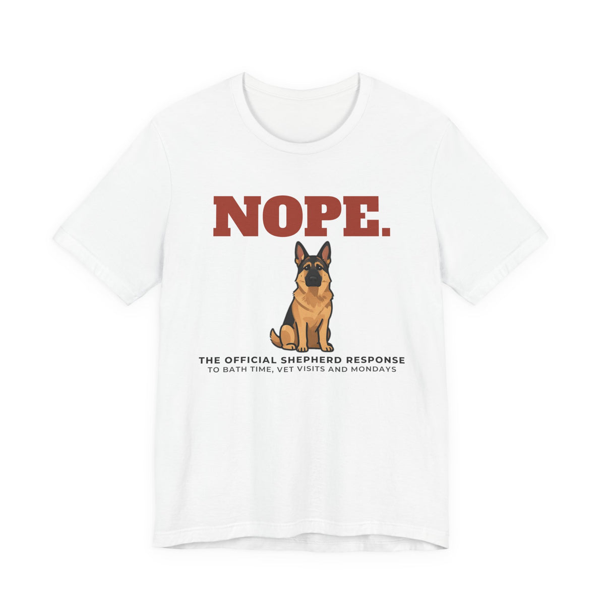 Nope. Funny German Shepherd Tee | German Shepherd Lover Gift