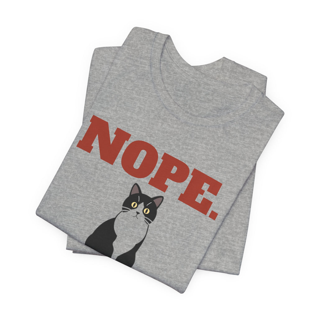 Nope. Funny Tuxedo Cat Tee | Tuxedo Cat Lover Gift