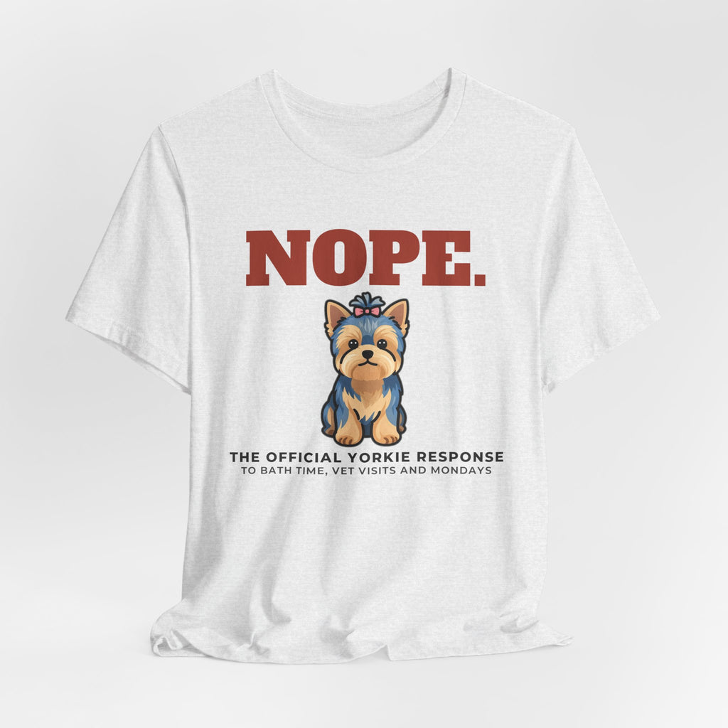 Nope. Funny Yorkie Tee | Yorkie Lover Gift