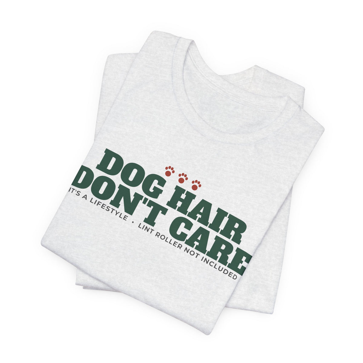 Dog Hair, Don't Care Tee | Funny Dog Mom Gift