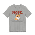 Nope. Funny Corgi Tee | Corgi Lover Gift