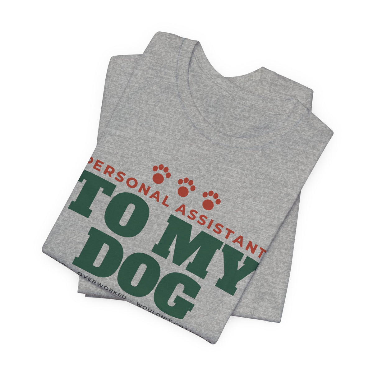 Personal Assistant to My Dog Tee | Funny Dog Mom Gift