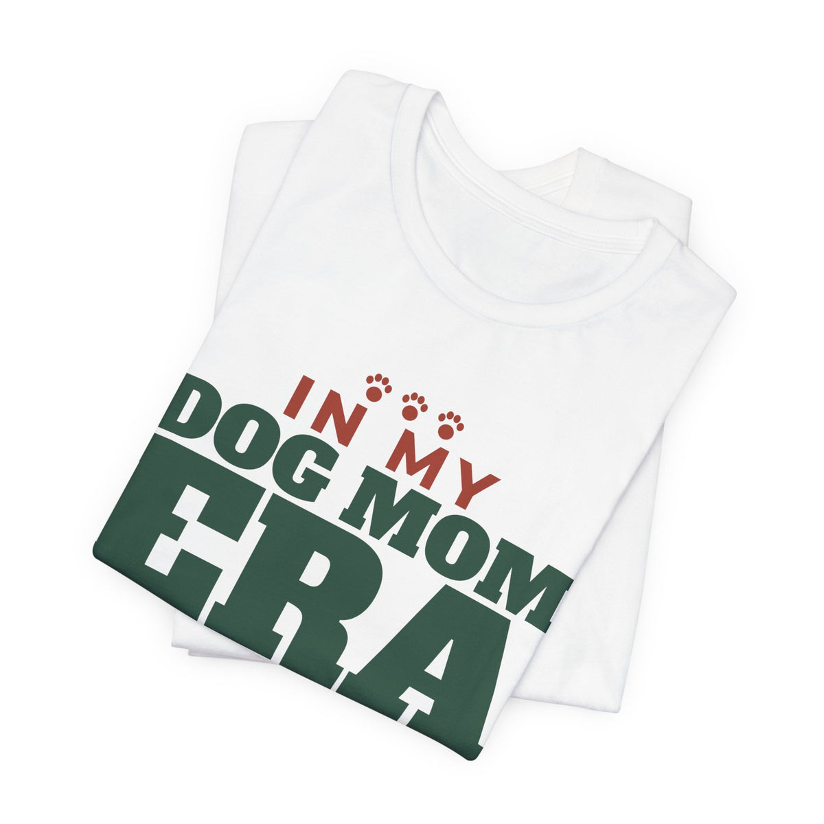 In My Dog Mom Era Tee | Funny Dog Mom Gift