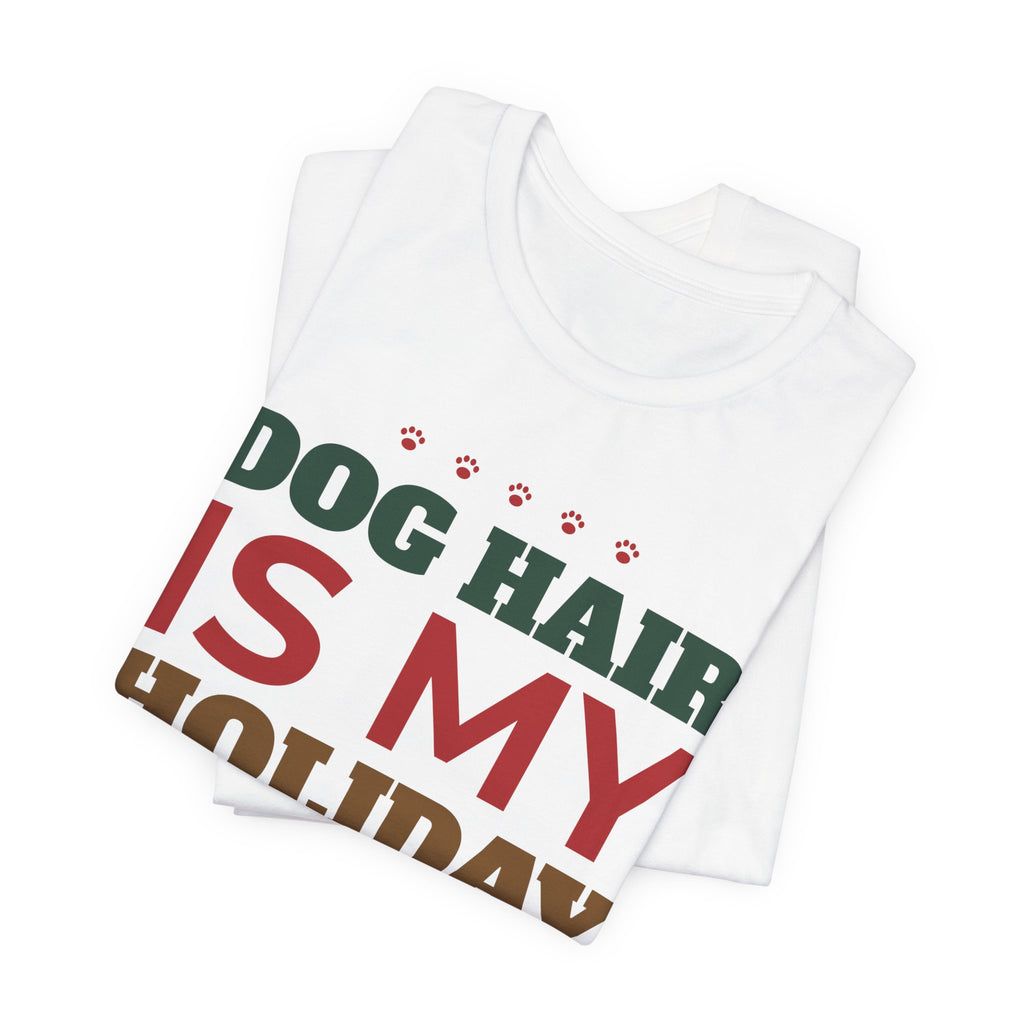 Dog Hair Is My Holiday Glitter Tee