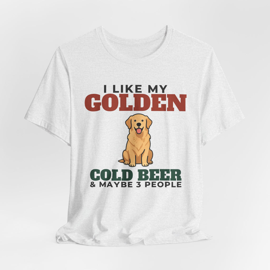 I Like My Golden Retriever, Cold Beer and Maybe 3 People Tee | Funny Golden Retriever Dad Gift