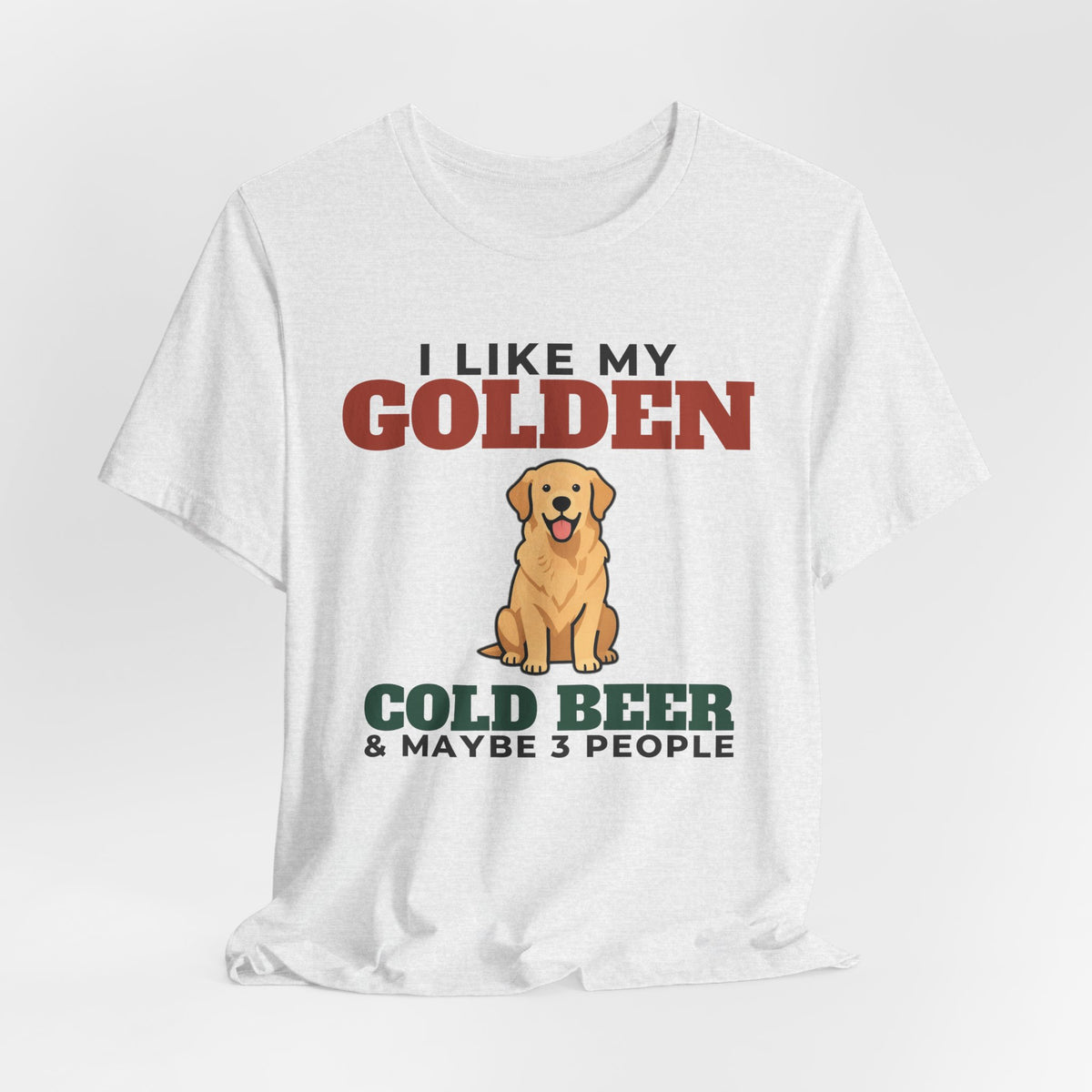 I Like My Golden Retriever, Cold Beer and Maybe 3 People Tee | Funny Golden Retriever Dad Gift