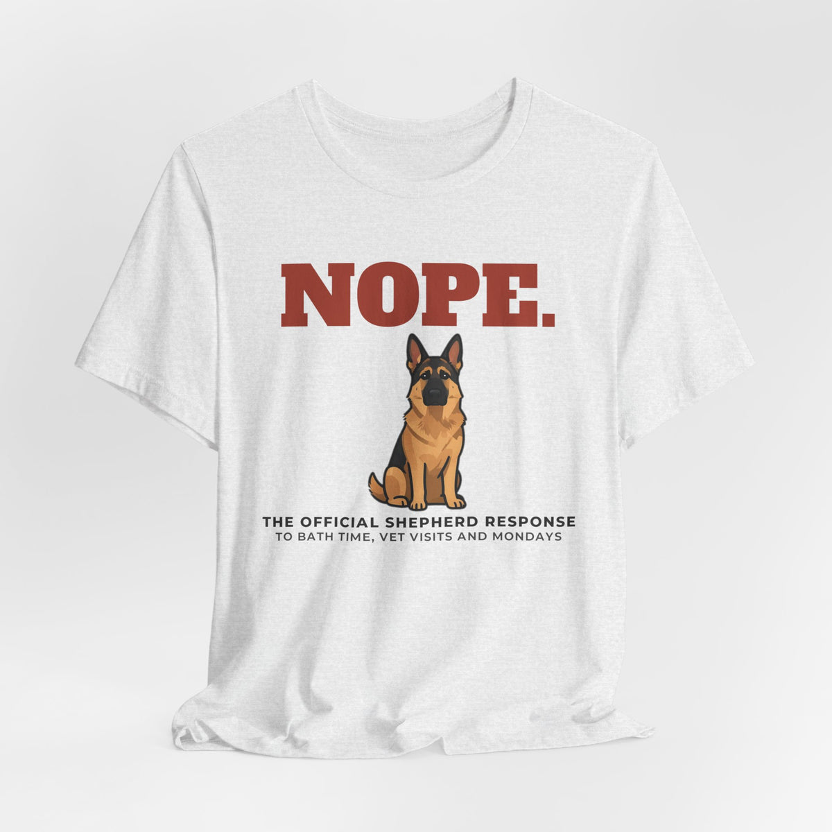 Nope. Funny German Shepherd Tee | German Shepherd Lover Gift