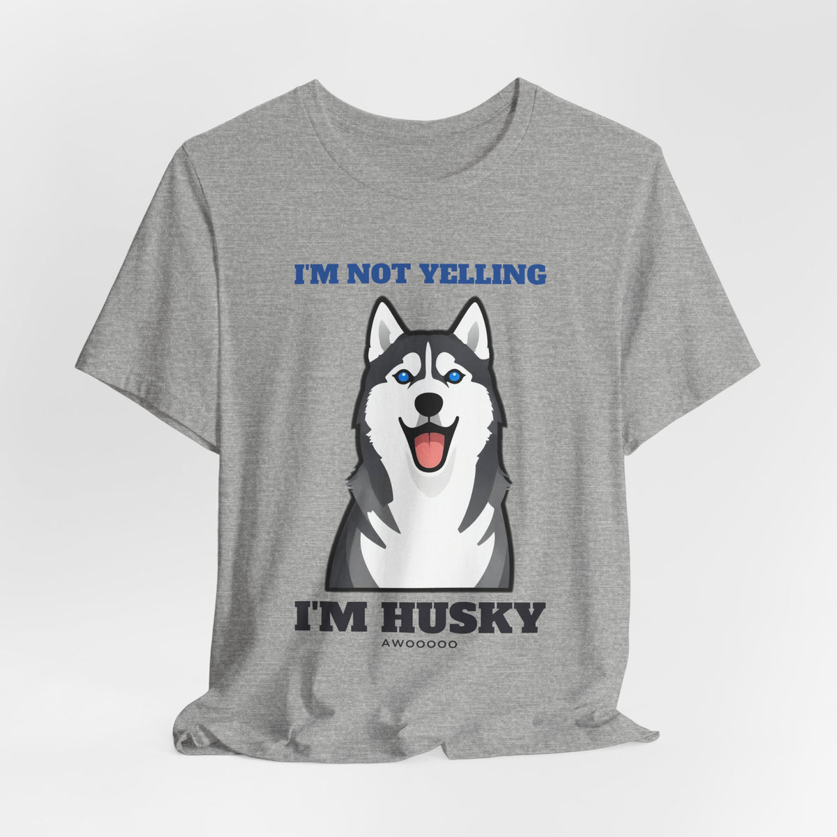 I'm Not Yelling, I'm Husky Tee | Husky Gift