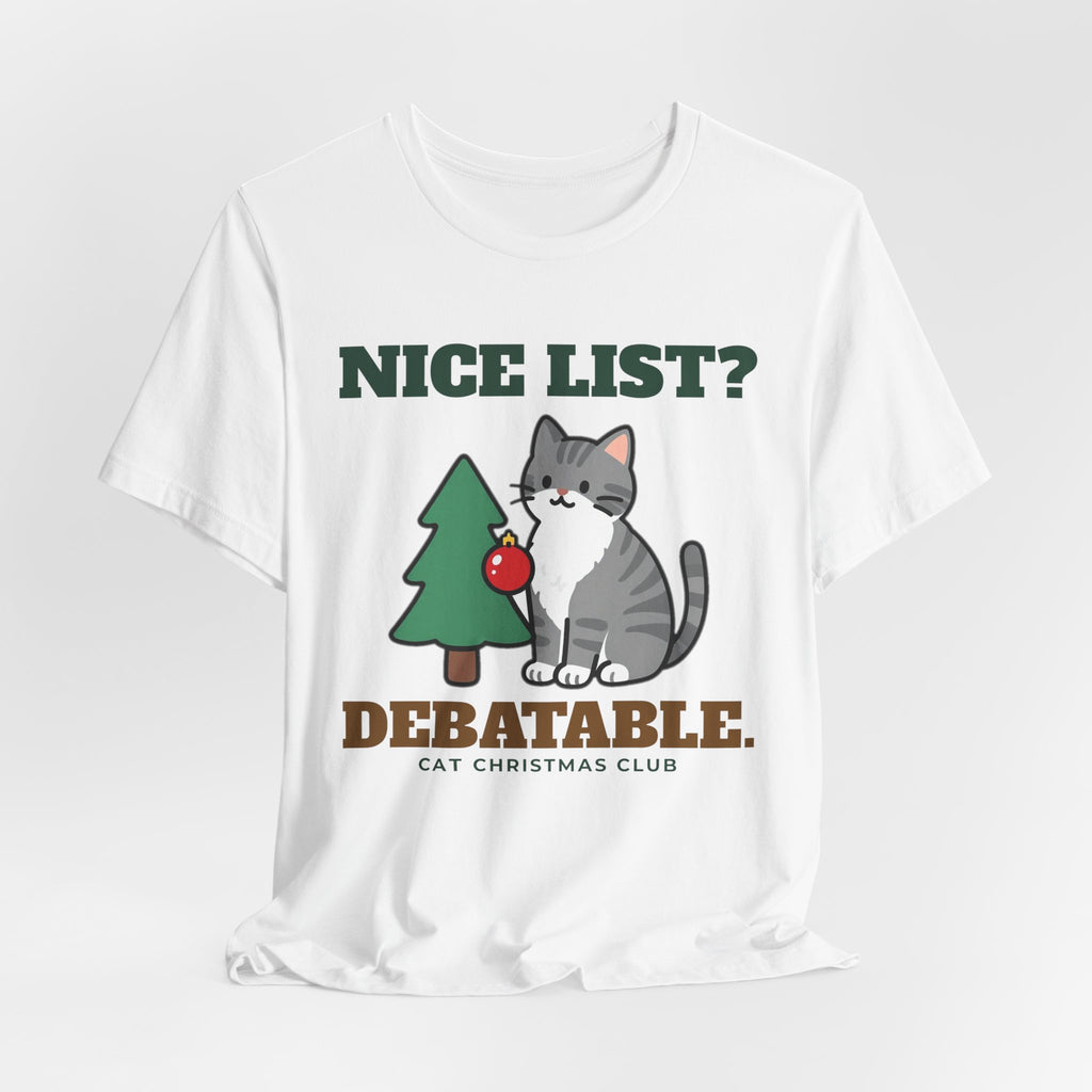 Nice List? Debatable Cat Christmas Tee