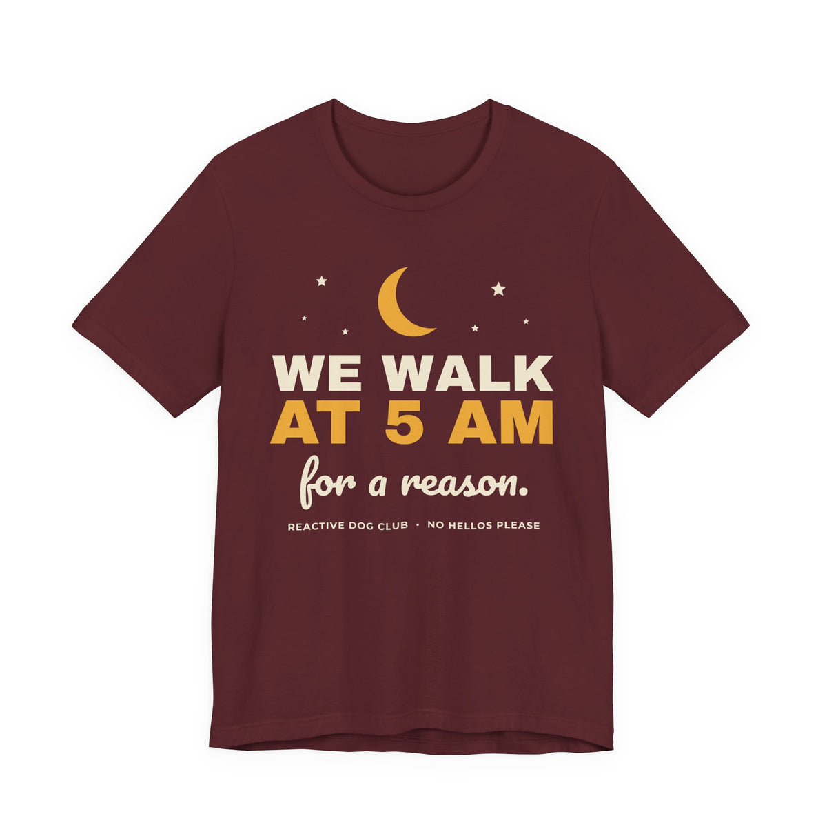 Reactive Dog Shirt - We Walk at 5AM Tee | Dog Mom Gift