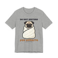 Pug Shirt, Do Not Disturb Pug Burrito in Progress Tee, Funny Pug Mom Gift, Pug Dad T-Shirt, Blanket Burrito Dog Lover Gift