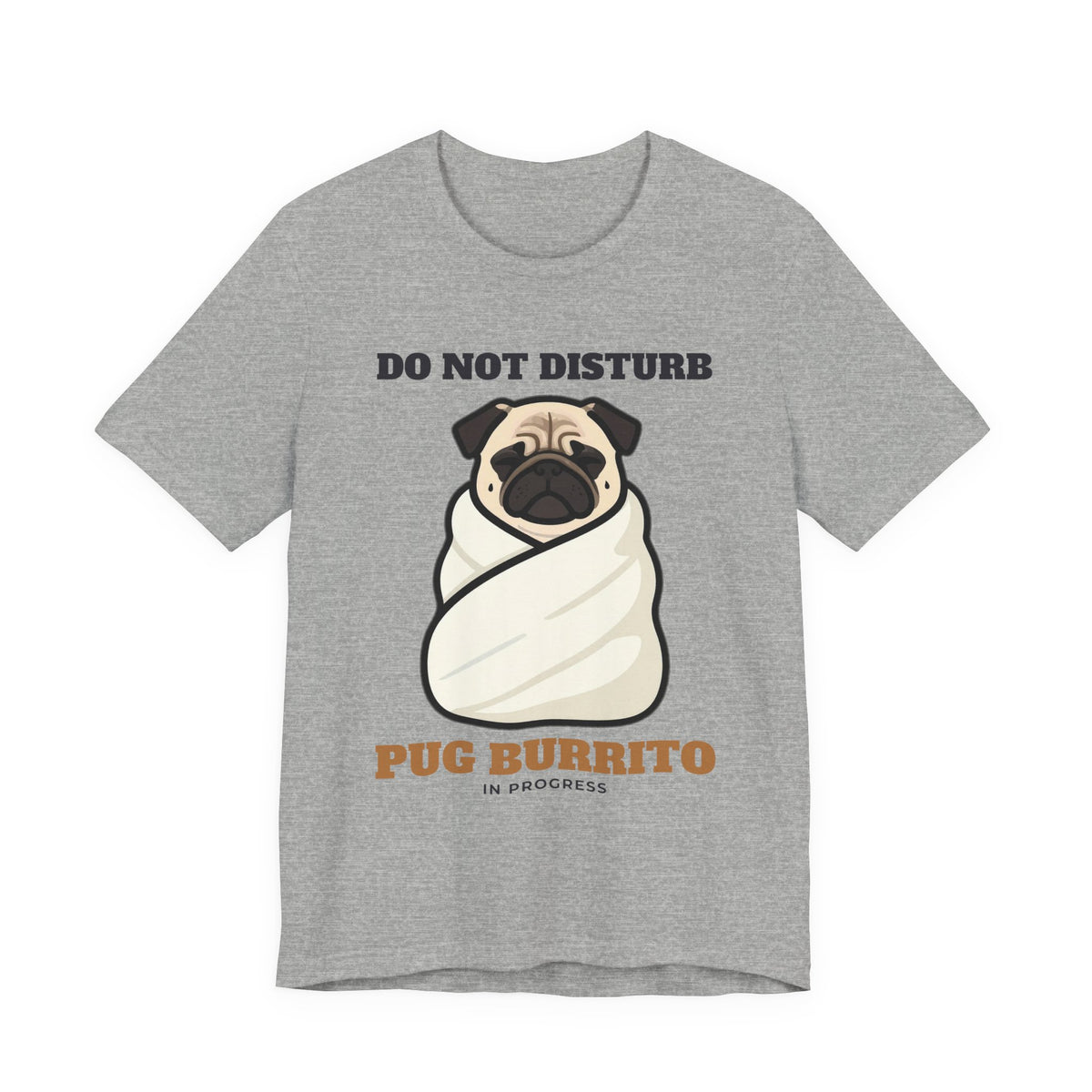 Pug Shirt, Do Not Disturb Pug Burrito in Progress Tee, Funny Pug Mom Gift, Pug Dad T-Shirt, Blanket Burrito Dog Lover Gift