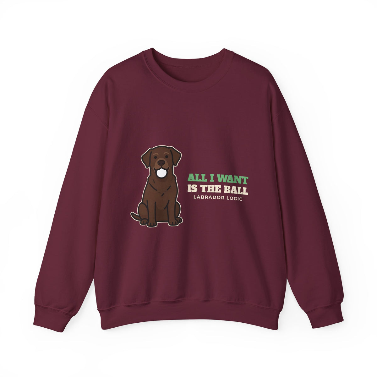 All I Want Is the Ball Labrador Crewneck Sweatshirt | Labrador Gift